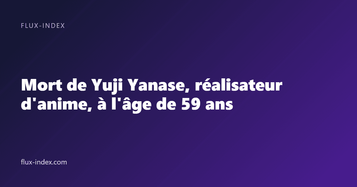 Mort de Yuji Yanase, réalisateur d'anime, à l'âge de 59 ans